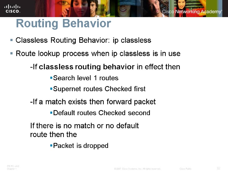 Routing Behavior Classless Routing Behavior: ip classless Route lookup process when ip classless is